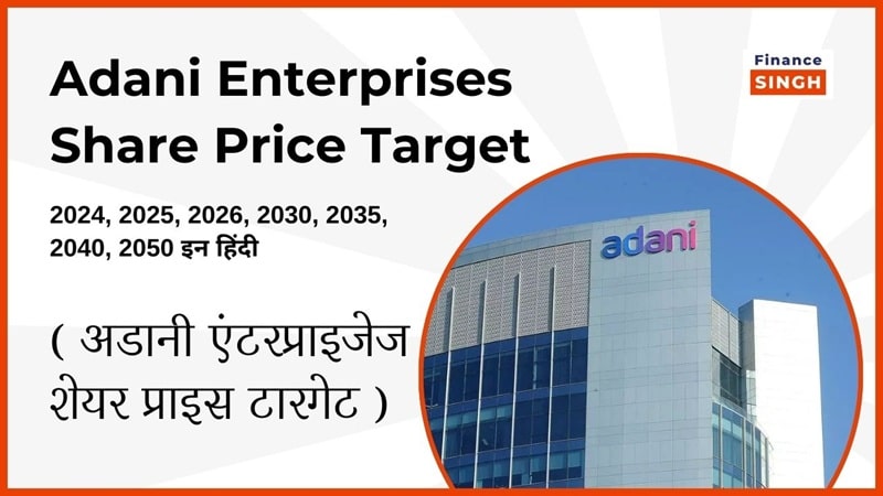 Adani Enterprises Share Price Target 2024, 2025, 2026, 2030, 2040, 2050